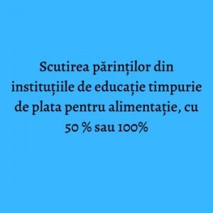 Extras din Regulamentul cu privire la scutirea părinților din instituțiile de educație timpurie de plata pentru alimentație  cu 50% sau 100%