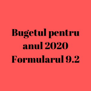 Bugetul pentru anul 2020 Formularul 9.2